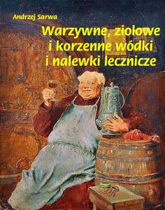 Warzywne zioowe i korzenne wdki i nalewki lecznicze - 2860836766