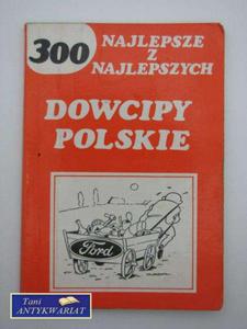 DOWCIPY POLSKIE 300 NAJLEPSZE Z NAJLEPSZYCH - 2858294120