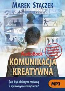 Komunikacja kreatywna. Jak by dobrym mwc i sprawnym rozmwc - 2860837052