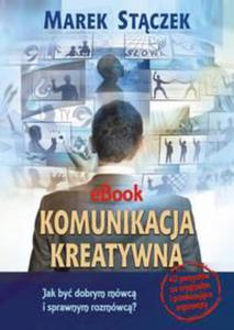 Komunikacja kreatywna. Jak by dobrym mwc i sprawnym rozmwc - 2860837088