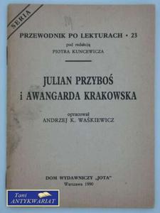 PRZEWODNIK PO LEKTURACH JULIAN PRZYBO I AWANGARDA KRAK - 2822557548