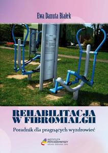 Rehabilitacja w fibromialgii Poradnik dla pragncych wyzdrowie - 2860837289