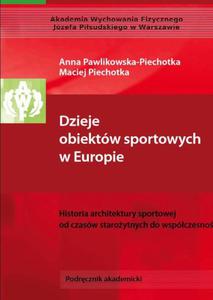 Dzieje obiektw sportowych w Europie. Historia architektury sportowej od czasw staroytnych do wspczesnoci - 2860837983