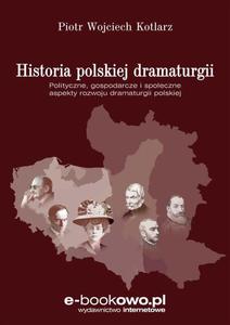 Historia polskiej dramaturgii. Polityczne, gospodarcze i spoeczne aspekty rozwoju dramaturgii polskiej - 2860838065