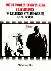 Mitotwrcza funkcja kina i literatury w kulturze stalinowskiej lat 30. XX wieku - 2860838073