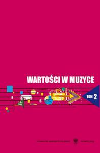 Wartoci w muzyce. T. 2: Wartoci ksztacce i ksztatowane u studentw w toku edukacji szkoy wyszej - 2860838427