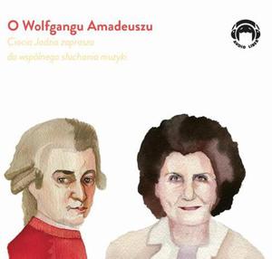 O Wolfgangu Amadeuszu - Ciocia Jadzia zaprasza do wsplnego suchania muzyki - 2860838442