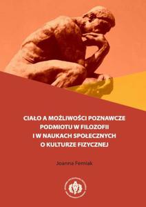 Ciao a moliwoci poznawcze podmiotu w filozofii i w naukach spoecznych o kulturze fizycznej - 2860838534