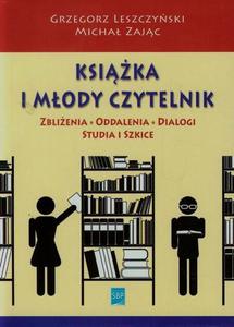 Ksika i mody czytelnik Zblienia, oddalenia, dialogi, studia i szkice - 2860839069