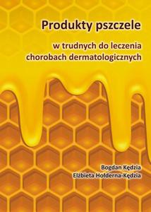 Produkty pszczele w trudnych do leczenia chorobach dermatologicznych - 2860839257