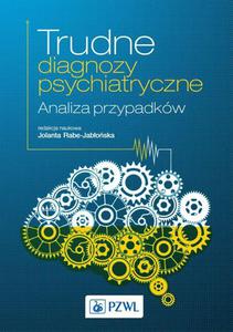 Trudne diagnozy psychiatryczne. Analiza przypadkw - 2860839304