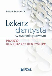 Lekarz dentysta w systemie prawnym. Prawo dla lekarzy dentystw - 2860839329