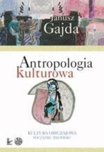 Antropologia kulturowa, cz. 2 Kultura obyczajowa pocztku XXI wieku - 2860840405