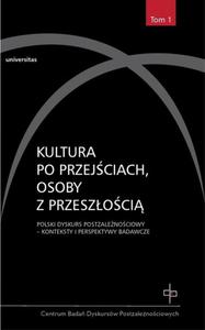 Kultura po przejciach, osoby z przeszoci t.1 Polski dyskurs postzalenociowy - Konteksty i...