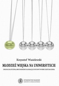 Modzie wiejska na uniwersytecie. Droga na studia, mechanizmy alokacji, postawy wobec ksztacenia - 2860840440