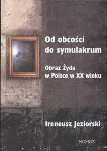 Od obcoci do symulakrum Obraz yda w Polsce w XX wieku - 2860840492