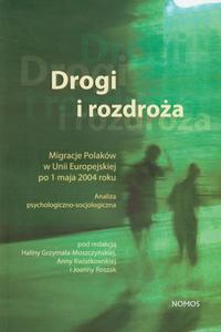 Drogi i rozdroa Migracje Polakw w Unii Europejskiej po 1 maja 2004 roku. Analiza psychologiczno - socjologiczna - 2860840494