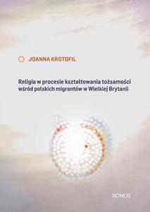 Religia w procesie ksztatowania tosamoci wrd polskich migrantw w Wielkiej Brytanii - 2860840596