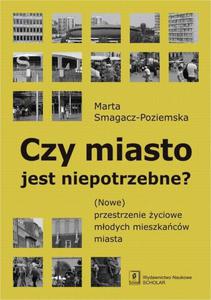 Czy miasto jest niepotrzebne? (Nowe) przestrzenie yciowe modych mieszkacw miasta - 2860840646