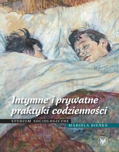 Intymne i prywatne praktyki codziennoci Studium socjologiczne - 2860840670