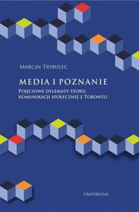 Media i poznanie Pojciowe dylematy teorii komunikacji spoecznej z Toronto - 2873312330