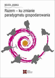 Razem - ku zmianie paradygmatu gospodarowania - 2860840790