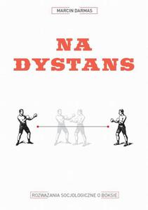 Na dystans Rozwaania socjologiczne o boksie - 2860840874