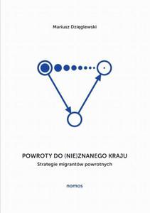 Powroty do (nie)znanego kraju Strategie migrantw powrotnych - 2860840911