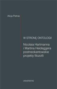 W stron ontologii Nicolaia Hartmanna i Martina Heideggera postneokantowskie projekty filozofii - 2860841032