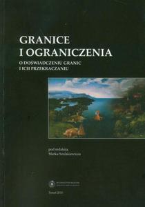 Granice i ograniczenia. O dowiadczeniu granic i ich przekraczaniu - 2860841048