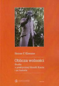 Oblicza wolnoci. Studia z praktycznej filozofii Kanta i jej historia