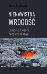 Nienawistna wrogo. Szkice z filozofii bezpieczestwa - 2860841130