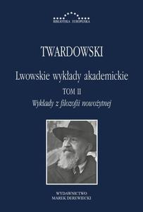 Lwowskie wykady akademickie, tom II - Wykady z historii filozofii, cz III - Wykady z filozofii nowoytnej - 2860841413