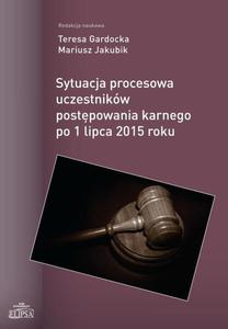 Sytuacja procesowa uczestnikw postpowania karnego po 1 lipca 2015 roku - 2860841870