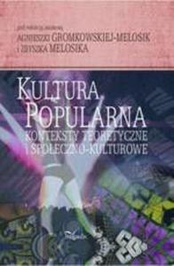 Kultura popularna: konteksty teoretyczne i spoeczno-kulturowe - 2860842370