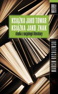 Ksika jako towar ksika jako znak Studia z socjologii literatury - 2860842379