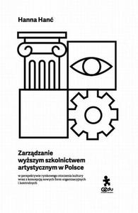 Zarzdzanie wyszym szkolnictwem artystycznym w Polsce - 2860842464