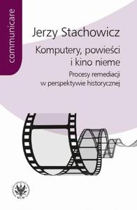 Komputery, powieci i kino nieme Procesy remediacji w perspektywie historycznej - 2860842525