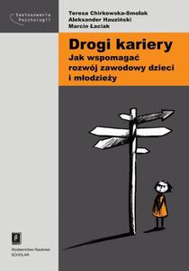 Drogi kariery. Jak wspomaga rozwj zawodowy dzieci i modziey Jak wspomaga rozwj zawodowy dzieci i modziey - 2860844400