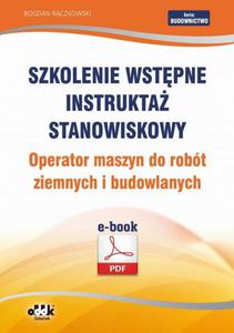 Szkolenie wstpne Instrukta stanowiskowy Operator maszyn do robt ziemnych i budowlanych - 2860844687