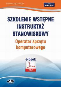 Szkolenie wstpne Instrukta stanowiskowy Operator sprztu komputerowego