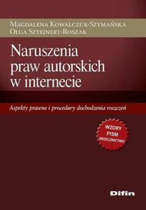 Naruszenia praw autorskich w internecie. Aspekty prawne i procedury dochodzenia roszcze - 2860844764