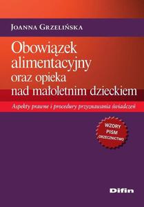 Obowizek alimentacyjny oraz opieka nad maoletnim dzieckiem. Aspekty prawne i procedury przyznawania wiadcze - 2860844765