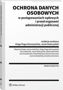 Ochrona danych osobowych w postpowaniach sdowych i przed organami administracji publicznej - 2860845653