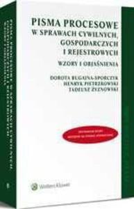 Pisma procesowe w sprawach cywilnych, gospodarczych i rejestrowych. Wzory i objanienia - 2860845680