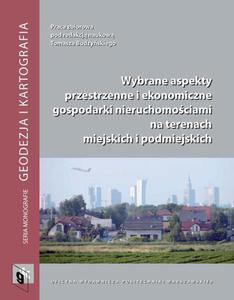 Wybrane aspekty przestrzenne i ekonomiczne gospodarki nieruchomociami na terenach miejskich i podmiejskich - 2860846074