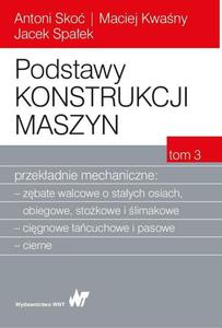 Podstawy konstrukcji maszyn Tom 3. Przekadnie mechaniczne - 2860846281