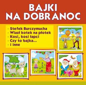 Bajki na dobranoc Stefek Burczymucha. Wlaz kotek na potek. Kosi, kosi apci, Czy to bajka... i inne - 2860846615