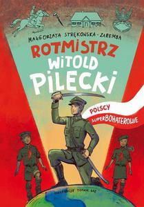 Rotmistrz Witold Pilecki Polscy superbohaterowie - 2860846772