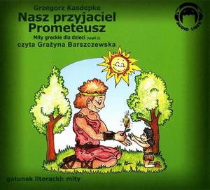 Nasz przyjaciel Prometeusz Mity greckie dla dzieci - cz 1 - 2860846825